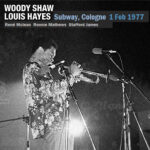 louis hayes / woody shaw quintet - 1 feb 1977, subway, cologne, germany